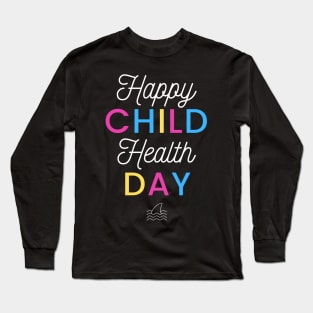 Happy Child Health Day Long Sleeve T-Shirt